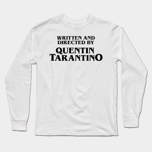 Written and Directed by Quentin Tarantino Long Sleeve T-Shirt by cats_foods_tvshows